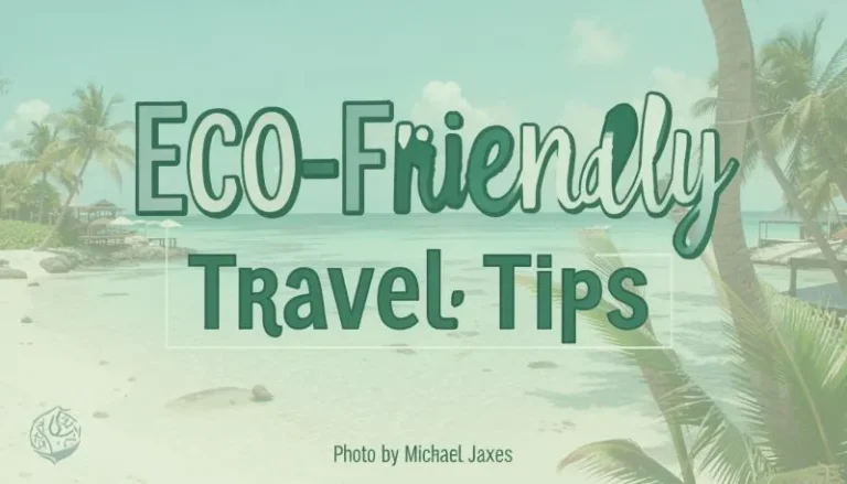 Eco-Friendly Travel Tips